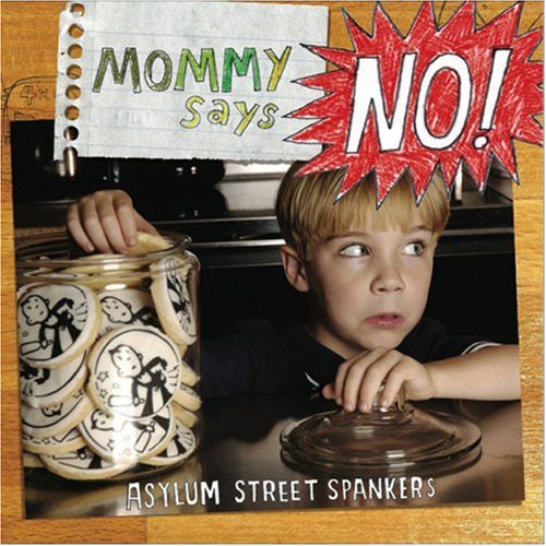 Asylum Street Spankers: Mommy Says No! - Compact Disc