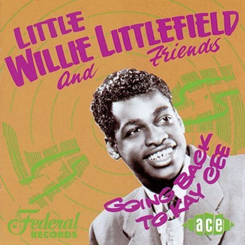 Little Willie Littlefield: Going Back to Kay Cee - Compact Disc