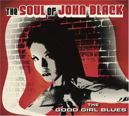 The Soul of John Black: The Good Girl Blues - Compact Disc