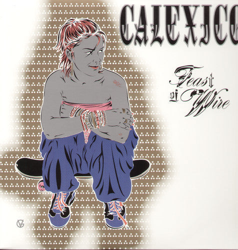 Calexico: Feast of Wire [ Vinyl ]