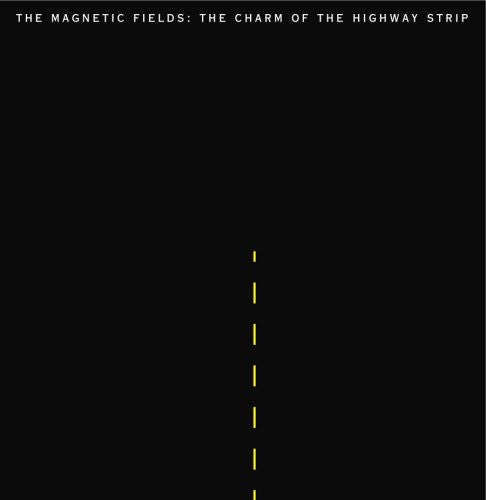 Magnetic Fields: The Charm Of The Highway Strip [ Vinyl ]