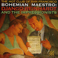 The Hot Club of San Francisco: Bohemian Maestro: Django Reinhardt and Impressionist - CD