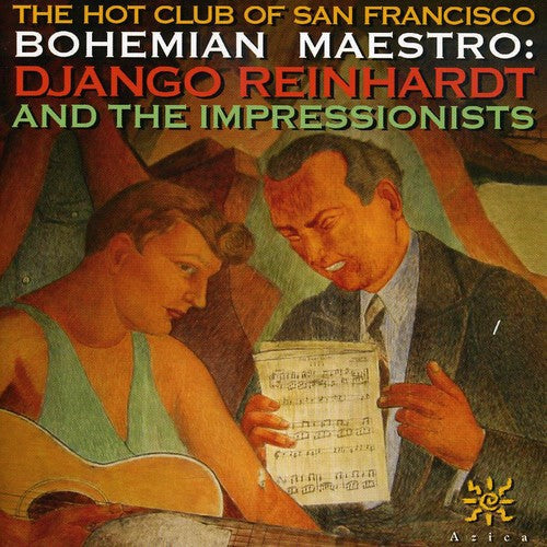 The Hot Club of San Francisco: Bohemian Maestro: Django Reinhardt and Impressionist - CD