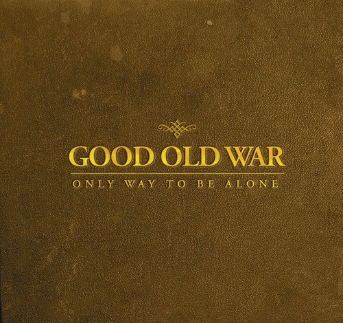 Good Old War: Only Way to Be Alone - Compact Disc