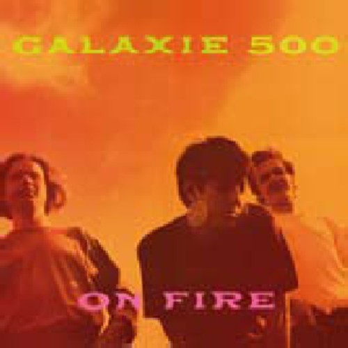 Galaxie 500: On Fire [ Vinyl ]