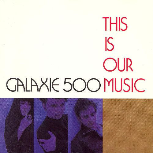 Galaxie 500: This Is Our Music [ Vinyl ]