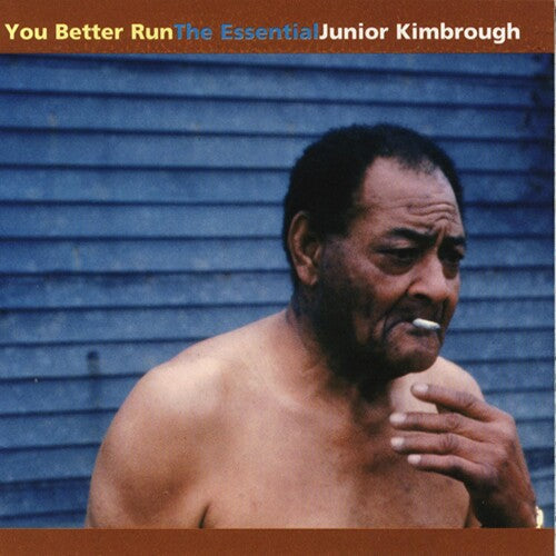 Junior Kimbrough: You Better Run: The Essential Junior Kimbrough [ Vinyl ]