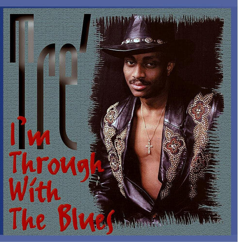 Tre': Im Through with the Blues - Compact Disc