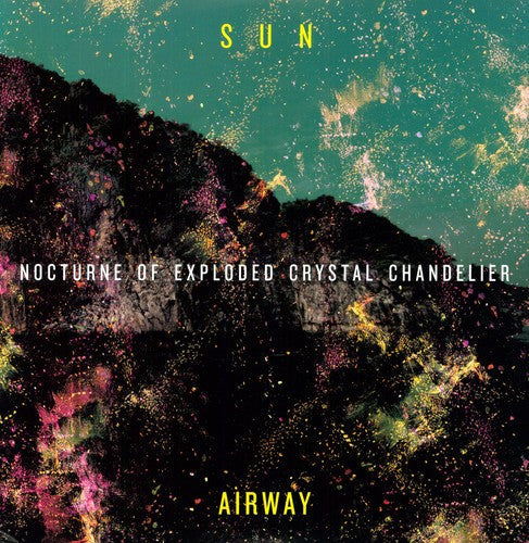 Sun Airway: Nocturne of Exploded Crystal Chandelier [ Vinyl ]