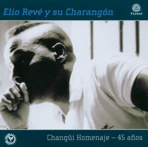 Elio Revé Matos: Changui Homenaje 45 Anos - CD