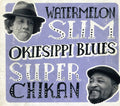 Watermelon Slim & Super Chikan: Okiesippi Blues - Compact Disc