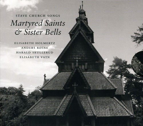 Holmertz, Elisabeth/Anders Roine: Stave Church Songs-Martyred Saints & Sister Bells - Compact Disc