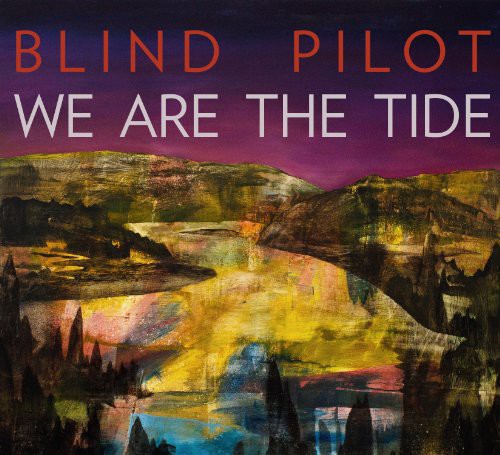 Blind Pilot: We Are the Tide [ Vinyl ]