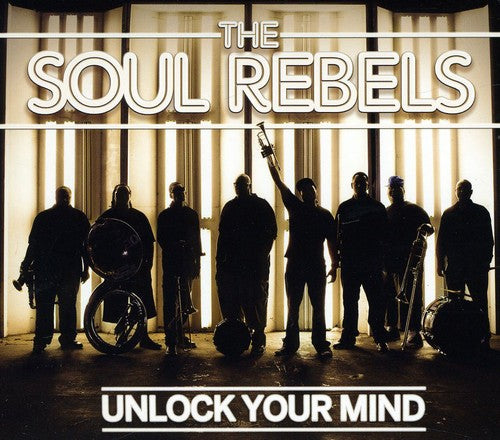 The Soul Rebels: Unlock Your Mind - CD