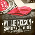 Willie Nelson: Slow Down Old World & Other Favorites - CD