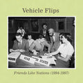 Vehicle Flips: Friends Like Nations (1994-1997) - Compact Disc
