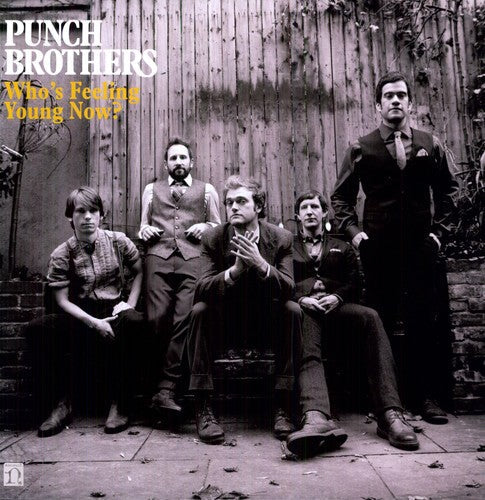Punch Brothers: Who's Feeling Young Now? [ Vinyl ]