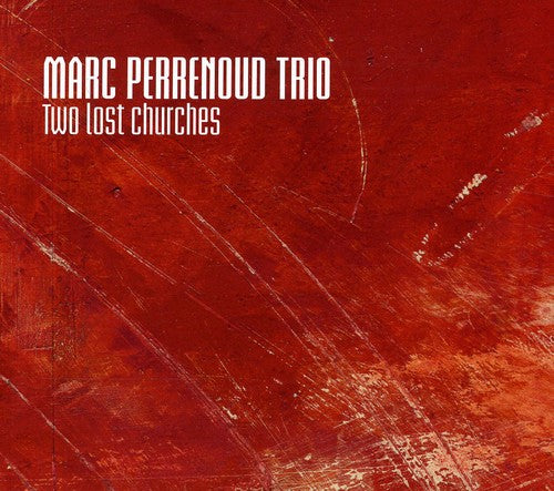Marc Perrenoud Trio: Two Lost Churches - CD