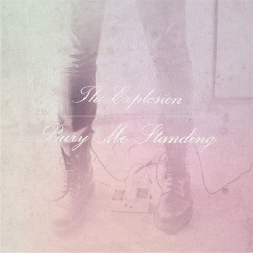 The Explosion: Bury Me Standing [ Vinyl ]