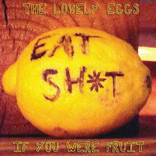 The Lovely Eggs: If You Were Fruit - Compact Disc