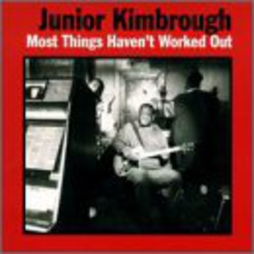 Junior Kimbrough: Most Things Haven't Worked Out [ Vinyl ]