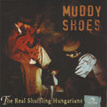 Muddy Shoes: Real Schuffling Hungarians - Compact Disc