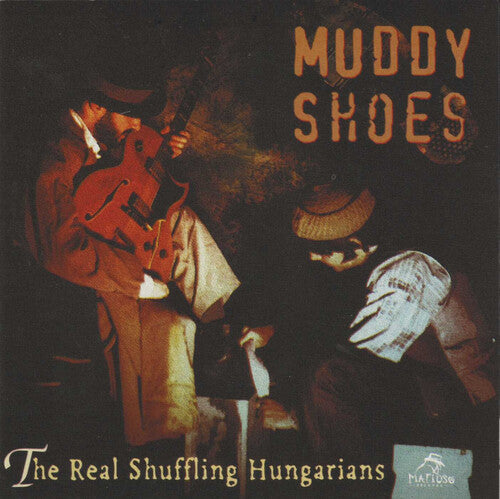 Muddy Shoes: Real Schuffling Hungarians - Compact Disc