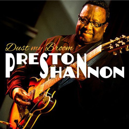 Preston Shannon: Dust My Broom - Compact Disc