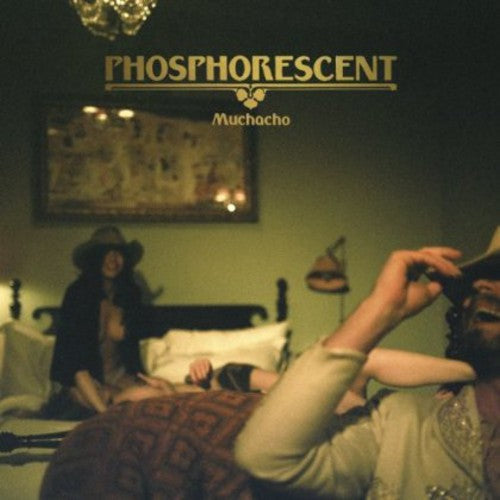 Phosphorescent: Muchacho [ Vinyl ]
