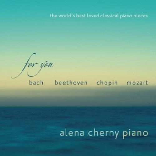 Alena Cherny: For You: World's Best Loved Classical Piano Pieces - Compact Disc