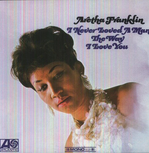 Aretha Franklin: I Never Loved a Man the Way I Love You [ Vinyl ]