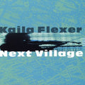 Kaila Flexer: Next Village - Compact Disc
