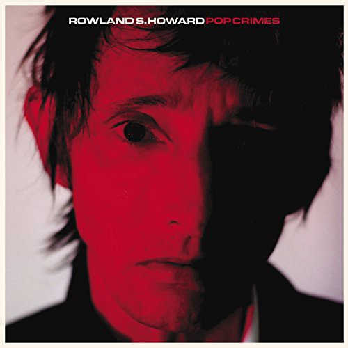 Rowland S. Howard: Pop Crimes [ Vinyl ]