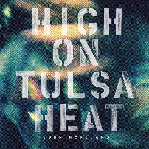 John Moreland: High on Tulsa Heat [ Vinyl ]