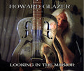 Howard Glazer: Looking in the Mirror - Compact Disc