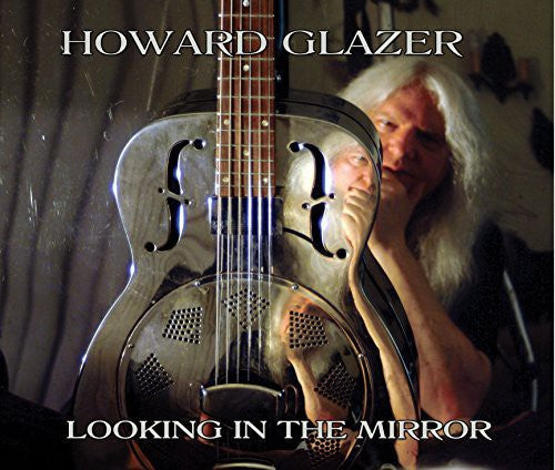 Howard Glazer: Looking in the Mirror - Compact Disc