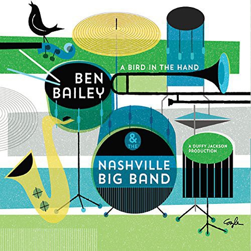 Ben Bailey & the Nashville Big Band: Bird in the Hand - CD