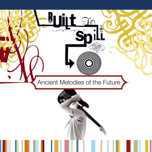 Built to Spill: Ancient Melodies of the Future [ Vinyl ]