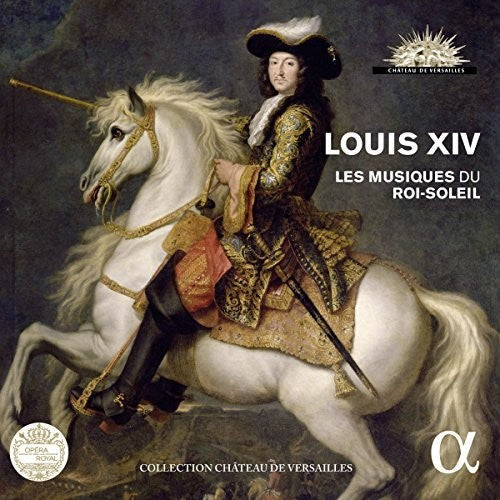 Various Artists: Louis Xiv - Les Musiques Du Roi-Soleil - Compact Disc
