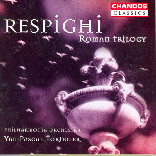 Yan Pascal Tortelier: PINES OF ROME / FOUNTAINS OF ROME / ROMAN FESTIVAL - Compact Disc