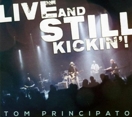 Tom Principato: Live & Still Kickin - Compact Disc