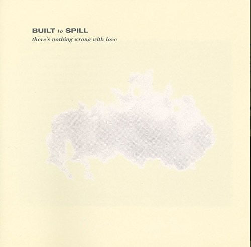 Built to Spill: There's Nothing Wrong With Love [ Vinyl ]