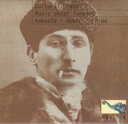 Kabasta, Oswald / Hoehn, Alfred / Fried, Oskar: Cultural Death: Music Under Tyranny - Compact Disc