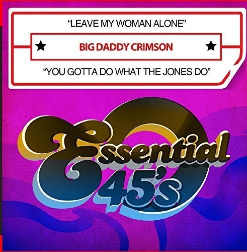 Big Daddy Crimson: Leave My Woman Alone / You Gotta Do What The Jones Do (Digital 45) - CD