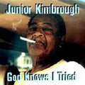 Junior Kimbrough: God Knows I Tried - Compact Disc