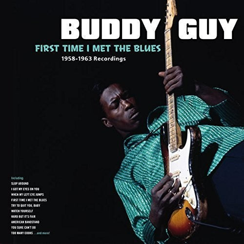 Buddy Guy: First Time I Met The Blues: 1958-1963 Recordings [ Vinyl ]