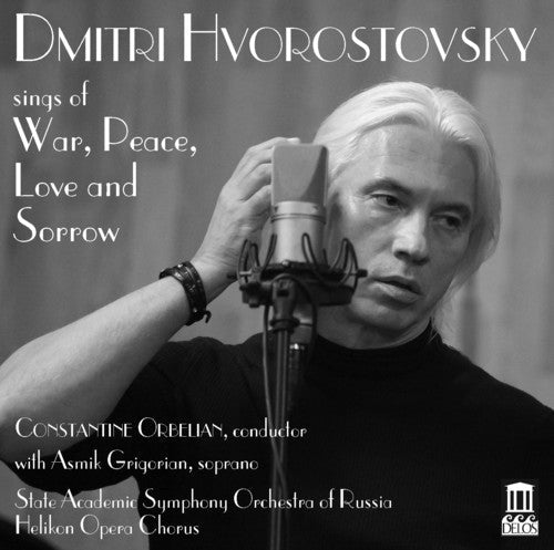 Dmitri Hvorostovsky: Dmitri Hvorostovsky Sings Of War Peace Love and Sorrow - Compact Disc