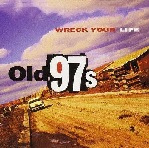 Old 97's: Wreck Your Life [ Vinyl ]