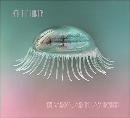 Hope Sandoval & the Warm Inventions: Until The Hunter [ Vinyl ]