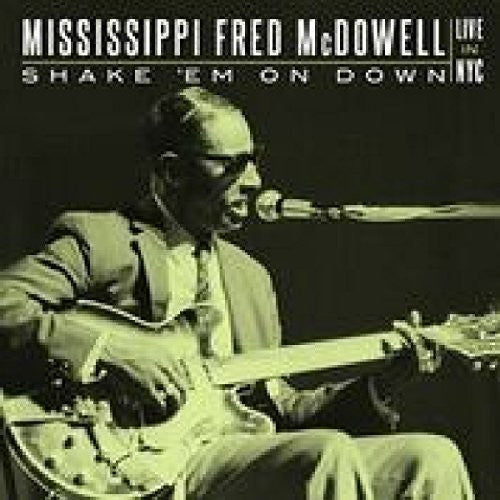 Mississippi Fred McDowell: Shake 'em On Down: Live In Nyc - Compact Disc